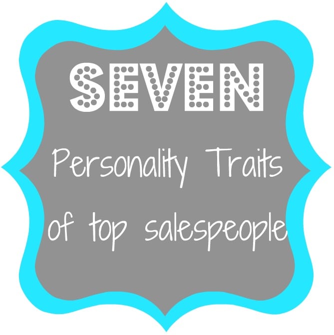 7 Personality Traits of Top Salespeople